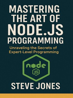 cover image of Mastering the Art of Node.js Programming